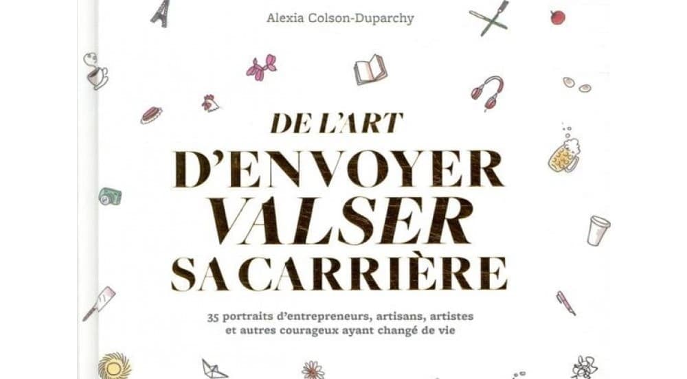 De l’art d’envoyer valser sa carrière